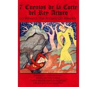 7 Cuentos de la Corte del Rey Arturo: de la Revista The American Weekly