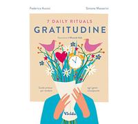 7 daily rituals. Gratitudine. Guida pratica per rendere ogni gesto consapevole