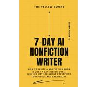 7-Day AI Nonfiction Writer: How to Write a Nonfiction Book In Just 7 Days using our AI Writing Method, while preserving your voice and credibility.