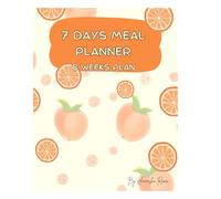 7-Day Budget Meal Planner Simple, Affordable & Family-Friendly Meals: Simple Weekly Organizer for Home, Work & Study