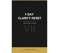 7-Day Clarity Reset: A Guided Journal for Discipline, Focus, and Personal Clarity