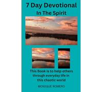 7-Day Devotional In The Spirit: This Book is to help others through everyday life in this chaotic world