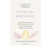 7-Day EFT - Tapping for Self-Concept & Receiving: A Guided Emotional Reset for Self-Concept, Self-Trust, Future Self Alignment & Receiving More Good
