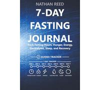 7-Day Fasting Journal: Track Fasting Hours, Hunger, Energy, Electrolytes, Sleep, and Recovery
