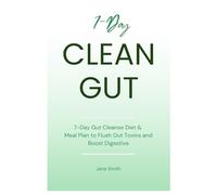 7-Day Gut Cleanse Diet & Meal Plan to Flush Out Toxins and Boost Digestive