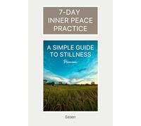 7-Day Inner Peace Practice: A Simple Guide to Stillness - Premium Color Edition