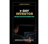 7-DAY INVESTOR: DECODE THE STOCK MARKET FAST