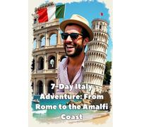 7-Day Italy Adventure: From Rome to the Amalfi Coast