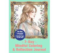 7-Day Mindful Coloring & Reflection Journal: Calm Your Mind & Reflect