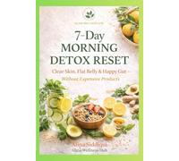 7-Day Morning Detox Reset: Clear Skin, Flat Belly & Happy Gut - Without Expensive Products