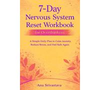 7-Day Nervous System Reset Workbook for Overthinkers: A Simple Daily Plan to Calm Anxiety, Reduce Stress, and Feel Safe Again