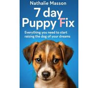 7 Day puppy fix: Everything you need to start raising the dog of your dreams