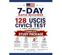 7-Day Rapid Reviewer: 128 USCIS Civics Test & Naturalization Interview Study Package: Complete USCIS Civics Test and Interview Study Package with ... Digital Quizzes, Daily Study Plan & More