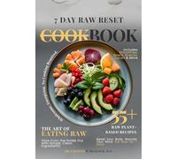 7 Day Raw Reset Cookbook: The Art of Eating Raw - Glow From the Inside Out with Simple, Clean Ingredients: The Complete Guide for Players, Coaches, ... Tips for Every Age and Skill Level: 5