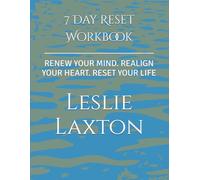 7 Day Reset Workbook: RENEW YOUR MIND. REALIGN YOUR HEART. RESET YOUR LIFE