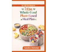 7-Day Whole-Food Plant-Based Meal Plan: Healthy & Delicious Recipes