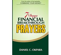 7 Days Financial Breakthrough Prayers: Simple Prayers , Declarations, and Instructions to Attract and Manifest Financial Breakthrough