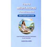 7 Days Meditations for Beginners: Simple Guided Practices for Calm, Confidence, and Inner Clarity