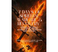 7 DAYS OF SPIRITUAL WARFARE & RECOVERY - Binding the Enemy, Returning Arrows Sev
