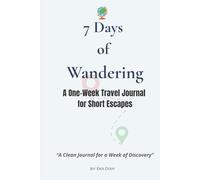 7 Days of Wandering: A Minimalist Travel Journal for Your Weeklong Getaway