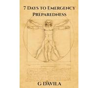 7 Days To Emergency Preparedness: Gain Peace of Mind Through Practical Planning
