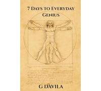 7 Days To Everyday Genius: Simple Practices to Strengthen Thinking and Creativity
