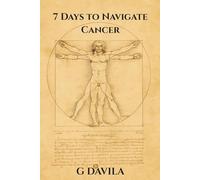 7 Days To Navigate Cancer: Finding Courage, Clear Choices, and Steady Ground