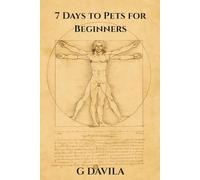 7 Days To Pets for Beginners: Choosing, Caring for, and Connecting With Your New Companion