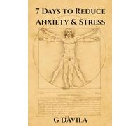 7 Days to Reduce Anxiety & Stress: Practical Steps to Reclaim Peace, Clarity, and Control