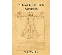 7 Days To TikTok Success: A Beginner's Guide to Posting with Confidence