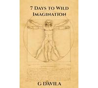 7 Days To Wild Imagination: Build the Habits That Keep Imagination Alive for Life