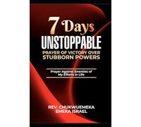 7 DAYS UNSTOPPABLE PRAYER OF VICTORY OVER STUBBORN POWERS: PRAYER AGAINST ENEMIES OF MY EFFORTS IN LIFE