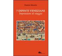 7 dipinti veneziani. Impressioni di viaggio