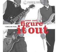 7 DOLLAR TAXI - Come And Figure It Out