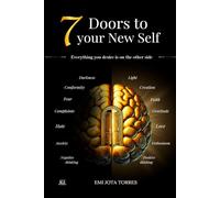 7 Doors To Your New Self: Everything you desire is on the other side