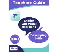 7+ English and Verbal Reasoning: Developing Skills: Book 1: Teacher's Guide: Teacher's Guide