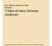 7 fiabe di Hans Christian Andersen, Fior, Daniele; Andersen, Hans Christian