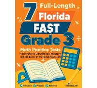 7 Full-Length Florida FAST Grade 3 Math Practice Tests: Your Path to Confidence, Mastery, and Top Scores on the Florida FAST Exam