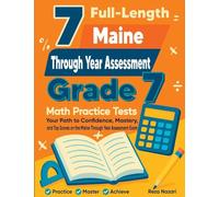 7 Full-Length Maine TYA Grade 7 Math Practice Tests: Your Path to Confidence, Mastery, and Top Scores on the Maine TYA Exam