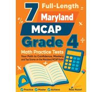 7 Full-Length Maryland MCAP Grade 4 Math Practice Tests: Your Path to Confidence, Mastery, and Top Scores on the Maryland MCAP Exam