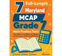 7 Full-Length Maryland MCAP Grade 7 Math Practice Tests: Your Path to Confidence, Mastery, and Top Scores on the Maryland MCAP Exam