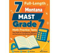 7 Full-Length Montana MAST Grade 7 Math Practice Tests: Your Path to Confidence, Mastery, and Top Scores on the Montana MAST Exam