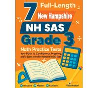 7 Full-Length New Hampshire NH SAS Grade 3 Math Practice Tests: Your Path to Confidence, Mastery, and Top Scores on the New Hampshire NH SAS Exam