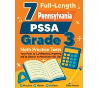 7 Full-Length Pennsylvania PSSA Grade 3 Math Practice Tests: Your Path to Confidence, Mastery, and Top Scores on the Pennsylvania PSSA Exam
