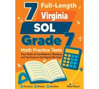 7 Full-Length Virginia SOL Grade 7 Math Practice Tests: Your Path to Confidence, Mastery, and Top Scores on the Virginia SOL Exam