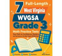 7 Full-Length West Virginia WVGSA Grade 3 Math Practice Tests: Your Path to Confidence, Mastery, and Top Scores on the West Virginia WVGSA Exam