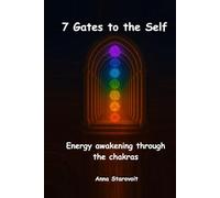 7 Gates to the Self: Energy Awakening Through the Chakras