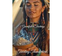 7 Grandfather Teachings: An excellent Teaching aid for Teachers in the Classroom, for the Home or the Office. (First Nations, Native American, Indigenous, Cree, Anishinaabe, Metis) teachings.