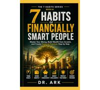 7 HABITS OF FINANCIALLY SMART PEOPLE: Master Your Money, Build Wealth from Scratch, and Create Financial Freedom Step by Step