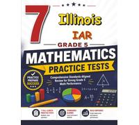 7 Illinois IAR Grade 5 Math Practice Tests: This book is here to help you practice, reflect, and rise across seven tests